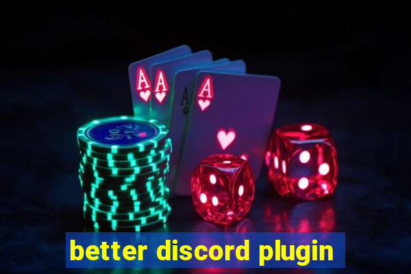 better discord plugin